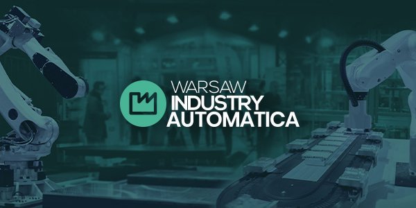 Warsaw Industry Automatica - Targi Automatyki Przemysłowej I Robotyki